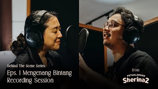 Sherina, Derby - Mengenang Bintang (from 'Petualangan Sherina 2') | Ep. 1 Recording Session