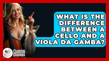 What Is The Difference Between A Cello And A Viola Da Gamba? - Classical Serenade