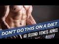 Biggest training mistake to avoid on a diet - 60 Second Fitness Advice