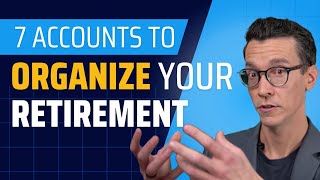 CFP® Explains: How to Organize Your Retirement (7 MustHave Accounts)