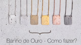 Banho de Ouro (mini galvanoplastia) - Como fazer para banhar a ouro?