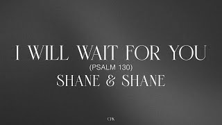 Shane & Shane: I Will Wait For You (Psalm 130) | Piano Karaoke [Original Key of C]