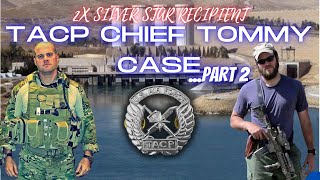 Ep 168: TACP, 2x Silver Star Recipient, CMSgt Tommy Case, Part 2!