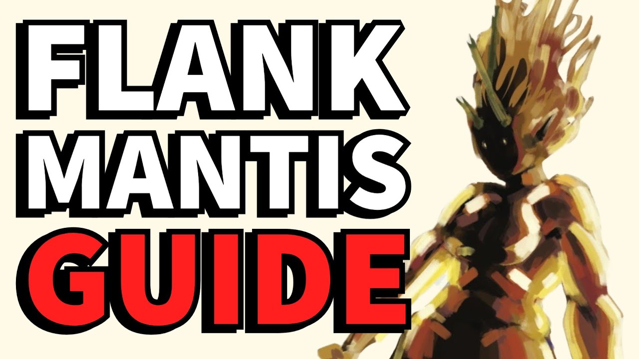 The Flank Mantis Guide