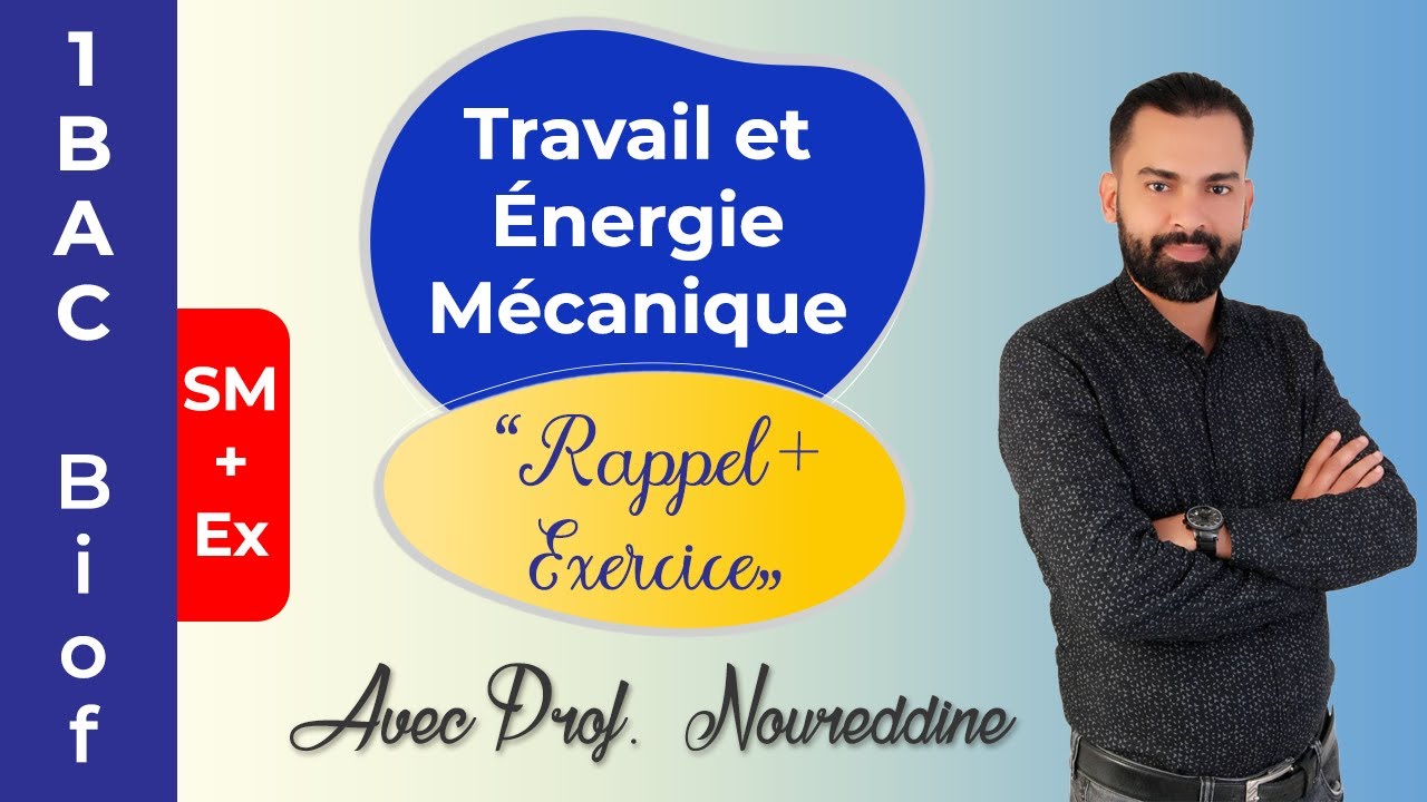 1BAC Biof | Travail et Énergie mécanique : Rappel + Exercice - avec Prof. Noureddine
