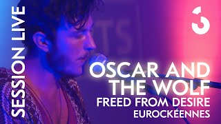 Video thumbnail of "Oscar and the Wolf - Freed From Desire - SESSION LIVE"