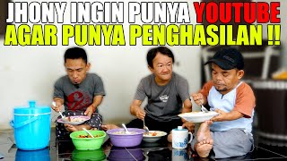 JHONY INGIN PUNYA YOUTUBE, AGAR PUNYA PENGHASILAN SEPERTI TAMI DAN UCOK BABA !!