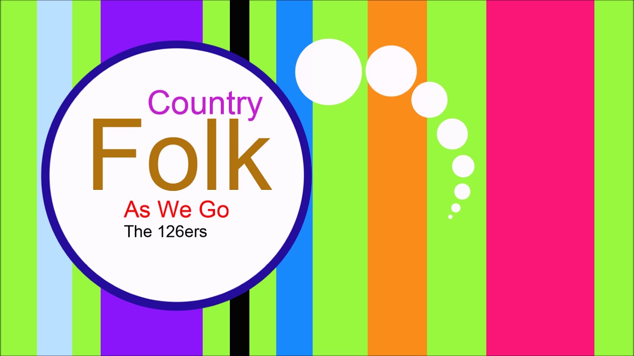 Country Ve Folk M zikleri As We Go The 126ers Country Folk Music Country Ve Folk M zikleri As We Go The 126ers Country Folk Music