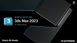 Getting started with 3Ds Max 2023 - 01 File menu
