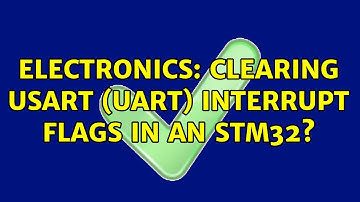 Electronics: Clearing USART (UART) interrupt flags in an STM32? (2 Solutions!!)
