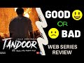 Tandoor Web Series Review | Ullu & MX Player 🌶️