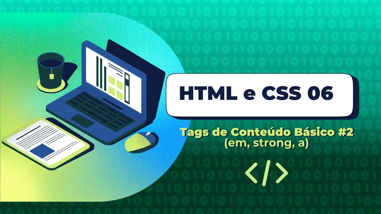 HTML E CSS 06 Tags de Conteúdo básico Parte 2 - YouTube