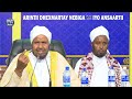 Arin dhexmartay Nebiga ﷺ iyo Ansaartiisii || Sh Abdirashid Sh Ali