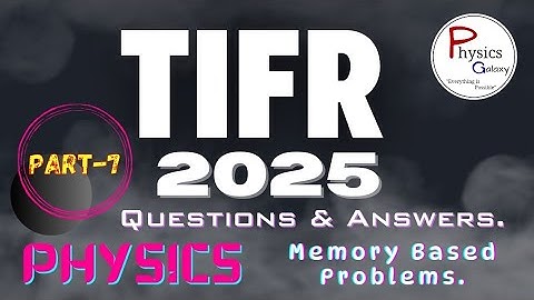 TIFR 2025 Memory Based Problems With Solution @physicsgalaxy1537 #tifr #memorybased #tifrphysics