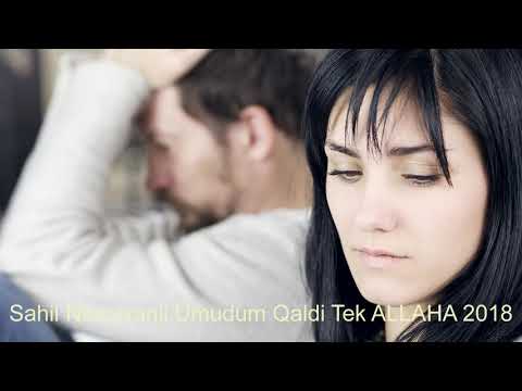 Sahil Naxcivanli Umudum Qaldi Tek ALLAHA 2018