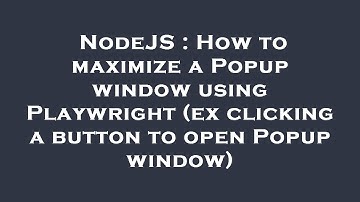NodeJS : How to maximize a Popup window using Playwright (ex clicking a button to open Popup window)
