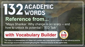 132 Academic Words Ref from "Why change is so scary -- and how to unlock its potential | TED Talk"