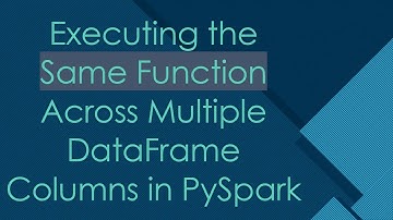 Executing the Same Function Across Multiple DataFrame Columns in PySpark
