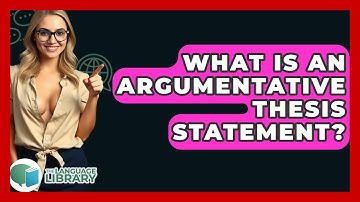 What Is An Argumentative Thesis Statement? - The Language Library
