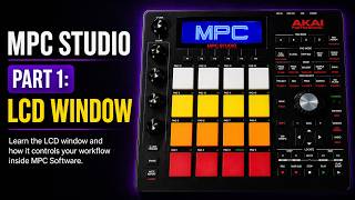 Akai MPC Studio Tutorial for Beginners | Part 1: LCD Window
