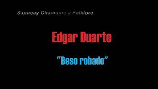 Video thumbnail of "Edgar Duarte - Beso robado"