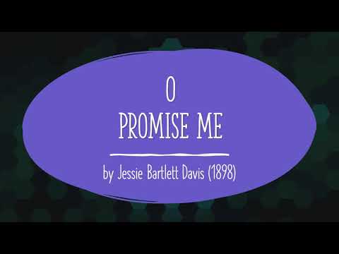 O Promise Me