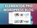 How To Make A WordPress Blog with Elementor Pro