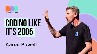 Aaron Powell: Locknote - Coding Like it's 2005 | DDD Melbourne 2025 screenshot 4