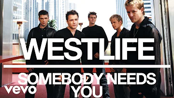 Westlife - Somebody Needs You (Official Audio)