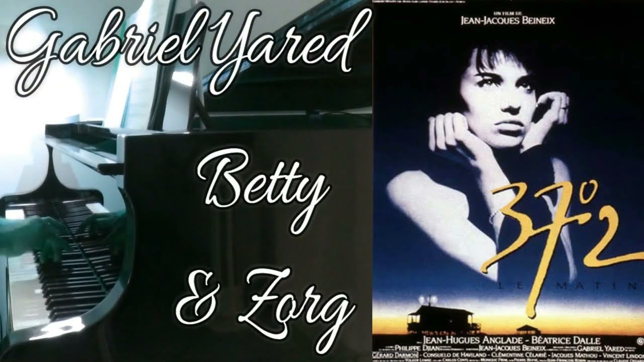Gabriel Yared - 37°2 Le Matin - Betty Blue Piano Suite - YouTube