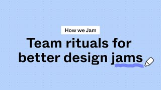 How we jam: Team rituals for better design jams