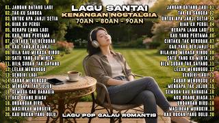 Lagu Santai Pop Kenangan 70an 80an 90an  Lagu Nostalgia  Top Hits Indonesia 2026 viral
