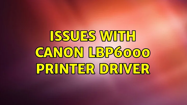 Ubuntu: Issues with Canon LBP6000 printer driver