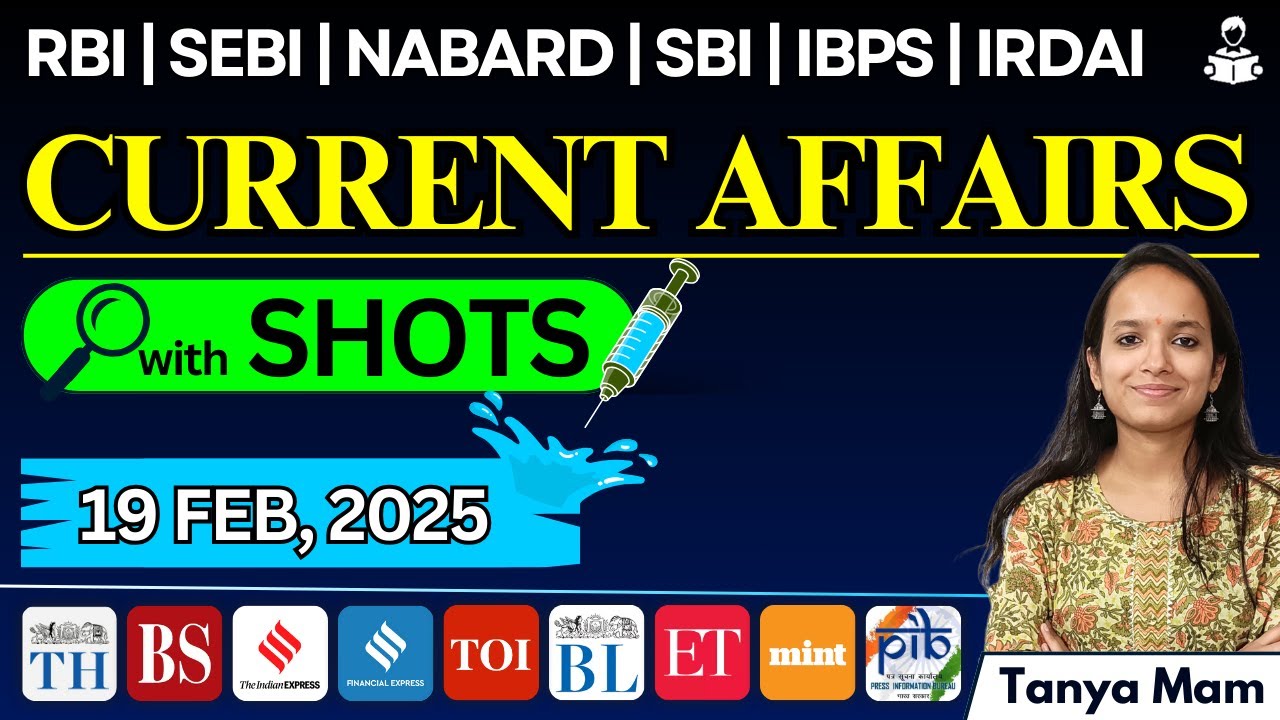 CURRENT AFFAIRS for BANKING EXAMS: 19th February, 2025 with SHOTS