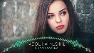 Ae Dil Hai Muskil | Remix | Dj Amit Saxena |  Arijit | Pritam | Riseup Records