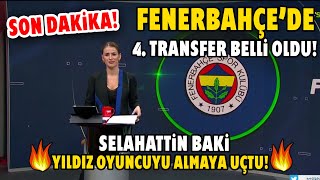 Fenerbahçede 4 Transfer Belli Oldu Selahattin Baki Yıldız Oyuncuyu Almaya Gitti