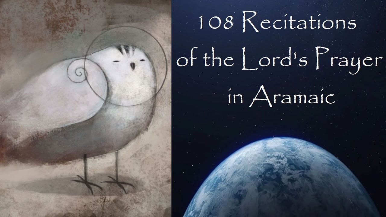 108 Recitations of the Lord's Prayer in Aramaic @432mHz - YouTube