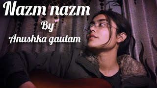 |Nazm Nazm| Anushka gautam |short guitar cover|