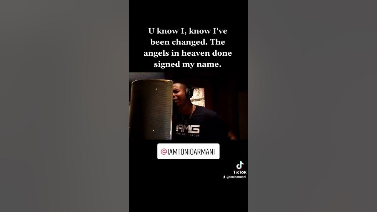 "U Know I, know I've been changed. The angels in heaven done signed my