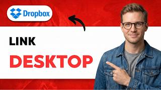 How to Link Dropbox to Desktop [2026 Full Guide]
