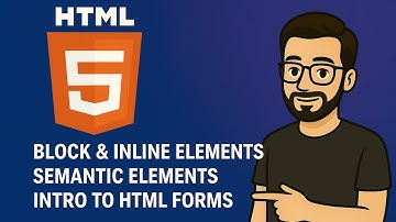  Block & Inline Elements, Semantics & Introduction to Forms | HTML Tutorial for Beginners (Part 6)