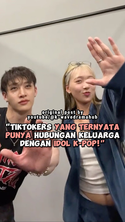 Tiktokers Yang Ternyata Punya Hubungan Keluarga Dengan Idol Kpop! #kpop #shorts