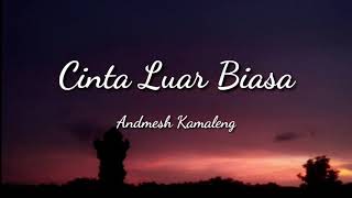 Andmesh Kamaleng - Cinta Luar Biasa (Lyrics) (Lirik)