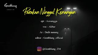 PARAKAN NINGGAL KENANGAN ( aswangga voc : akbar)