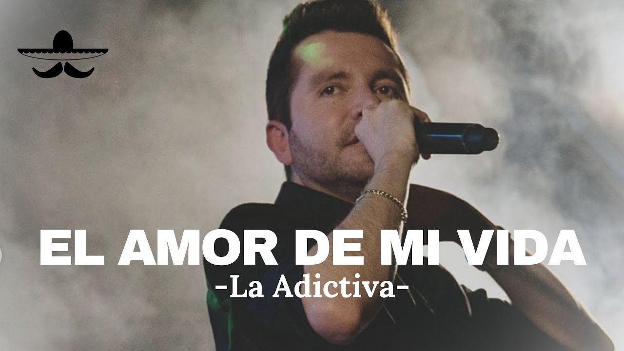 El Amor De Mi Vida La Energia Norteña Letra La Adictiva - El Amor De Mi Vida (LETRA) - YouTube