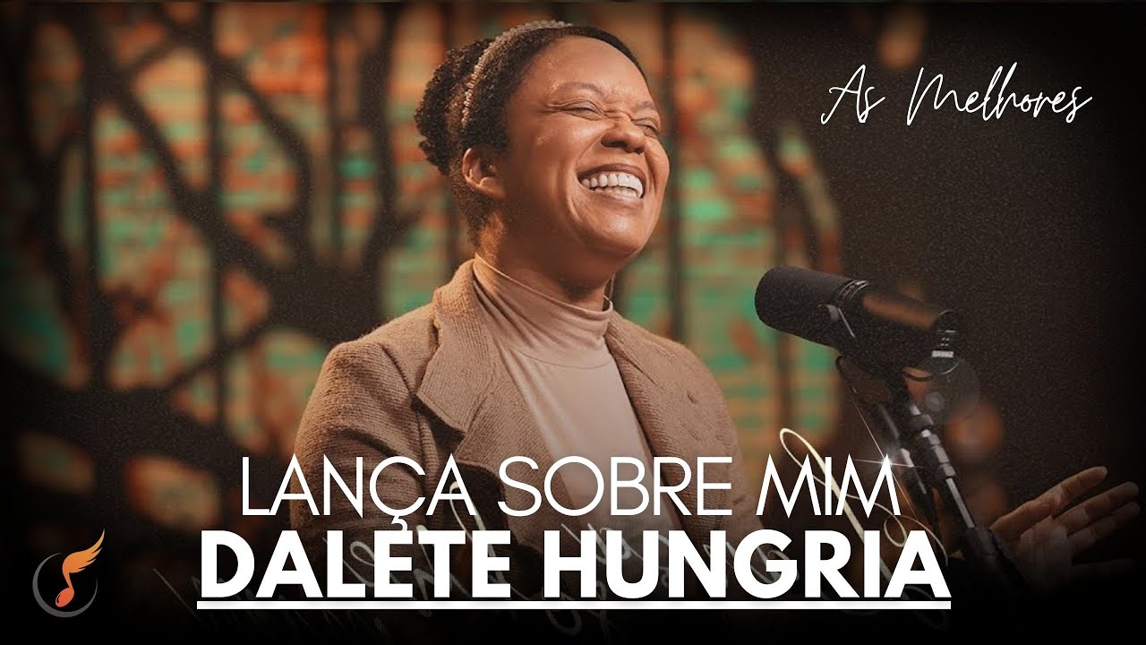 Dalete Hungria | Os Melhores Clipes - [DVD Lança Sobre Mim]