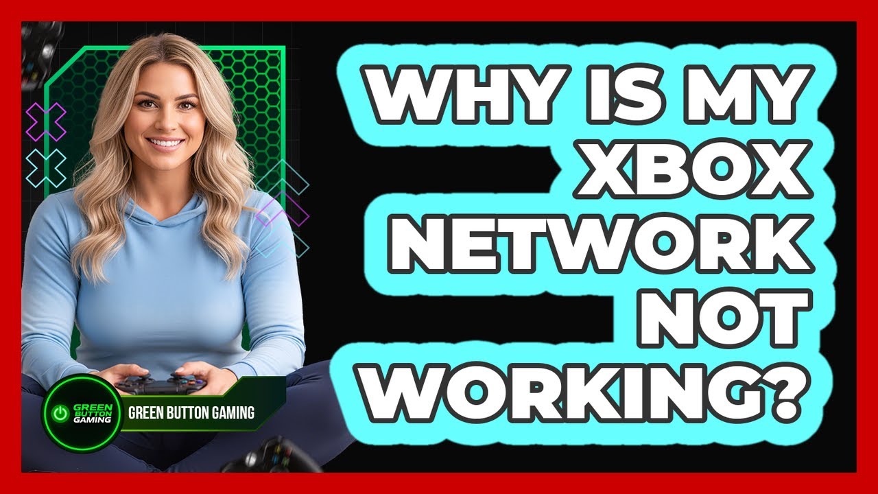 Why Is My Xbox Network Not Working?