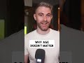 Why age doesnt matter
