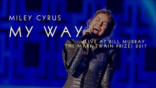 Miley Cyrus - My Way (Live at Bill Murray: The Mark Twain Prize) 2017