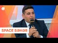 Space Səhər | Vüsal Zamanov (26.05.2022)